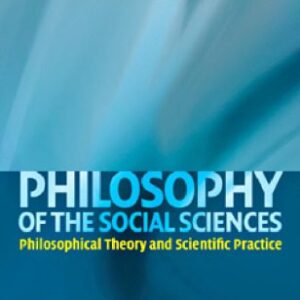 خرید و دانلود نسخه کامل کتاب Philosophy of the Social Sciences: Philosophical Theory and Scientific Practice