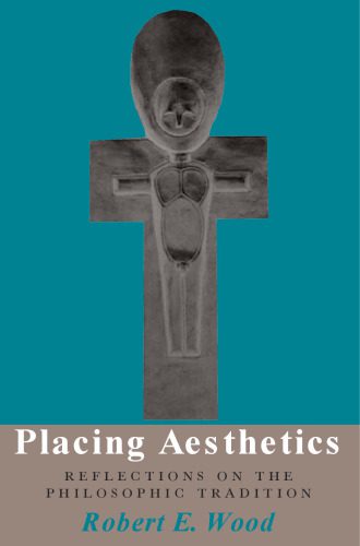 خرید و دانلود نسخه کامل کتاب Placing Aesthetics: Reflections On Philosophic Tradition (Series In Continental Thought)_68ff0344a935d.jpeg خرید و دانلود نسخه کامل کتاب Placing Aesthetics: Reflections On Philosophic Tradition (Series In Continental Thought)