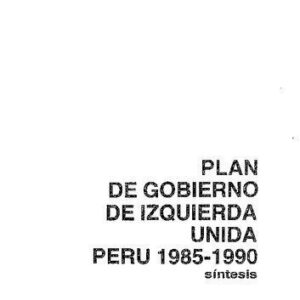 خرید و دانلود نسخه کامل کتاب Plan de gobierno de Izquierda Unida Perú 1985-1990 : síntesis