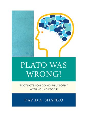 خرید و دانلود نسخه کامل کتاب Plato Was Wrong! Footnotes on Doing Philosophy with Young People_68fee24a4e1eb.jpeg خرید و دانلود نسخه کامل کتاب Plato Was Wrong! Footnotes on Doing Philosophy with Young People