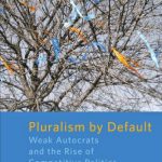 خرید و دانلود نسخه کامل کتاب Pluralism by Default : Weak Autocrats and the Rise of Competitive Politics