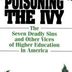 خرید و دانلود نسخه کامل کتاب Poisoning the Ivy: The Seven Deadly Sins and Other Vices of Higher Education in America