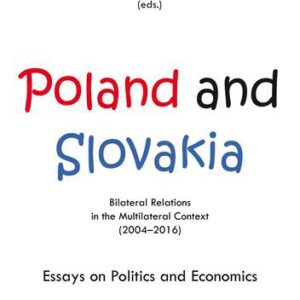 خرید و دانلود نسخه کامل کتاب Poland and Slovakia: Bilateral Relations in a Multilateral Context (2004–2016)