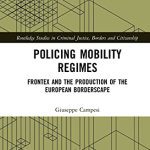 خرید و دانلود نسخه کامل کتاب Policing Mobility Regimes: Frontex and the Production of the European Borderscape