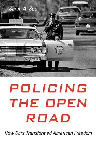 خرید و دانلود نسخه کامل کتاب Policing the Open: Road How Cars Transformed American Freedom_68e37ebf61e20.jpeg خرید و دانلود نسخه کامل کتاب Policing the Open: Road How Cars Transformed American Freedom