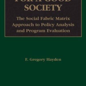 خرید و دانلود نسخه کامل کتاب Policymaking for a Good Society: The Social Fabric Matrix Approach to Policy Analysis and Program Evaluation