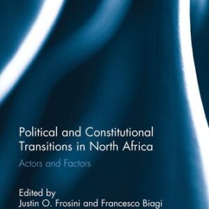 خرید و دانلود نسخه کامل کتاب Political and Constitutional Transitions in North Africa: Actors and Factors