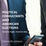 خرید و دانلود نسخه کامل کتاب Political Consultants and American Elections: Hired to Fight, Hired to Win