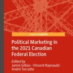 خرید و دانلود نسخه کامل کتاب Political Marketing in the 2021 Canadian Federal Election