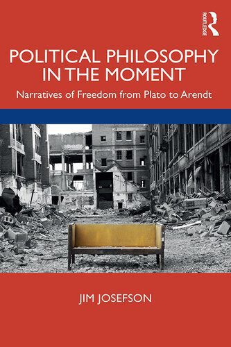 خرید و دانلود نسخه کامل کتاب Political Philosophy in the Moment: Narratives of Freedom From Plato to Arendt_68fd3b1fad83b.jpeg خرید و دانلود نسخه کامل کتاب Political Philosophy in the Moment: Narratives of Freedom From Plato to Arendt