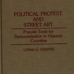 خرید و دانلود نسخه کامل کتاب Political Protest and Street Art: Popular Tools for Democratization in Hispanic Countries