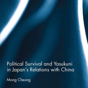 خرید و دانلود نسخه کامل کتاب Political Survival and Yasukuni in Japan’s Relations With China