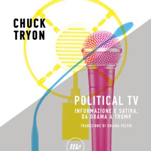 خرید و دانلود نسخه کامل کتاب Political Tv. Informazione e satira, da Obama a Trump