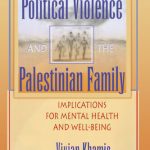 خرید و دانلود نسخه کامل کتاب Political Violence and the Palestinian Family: Implications for Mental Health and Well-Being