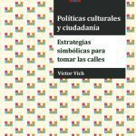 خرید و دانلود نسخه کامل کتاب Políticas culturales y ciudadanía : estrategias simbólicas para tomar las calles