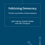خرید و دانلود نسخه کامل کتاب Politicising Democracy: The New Local Politics of Democratisation (International Political Economy Series)