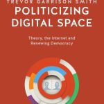 خرید و دانلود نسخه کامل کتاب Politicizing Digital Space : Theory, the Internet, and Renewing Democracy