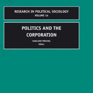خرید و دانلود نسخه کامل کتاب Politics and the Corporation, Volume 14 (Research in Political Sociology)