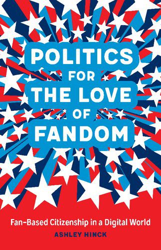 خرید و دانلود نسخه کامل کتاب Politics for the Love of Fandom: Fan-Based Citizenship in a Digital World_68e8ae00f047a.jpeg خرید و دانلود نسخه کامل کتاب Politics for the Love of Fandom: Fan-Based Citizenship in a Digital World