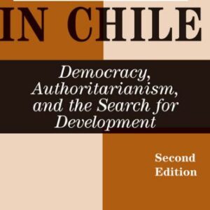 خرید و دانلود نسخه کامل کتاب Politics In Chile: Democracy, Authoritarianism, And The Search For Development, Second Edition