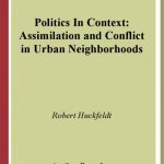 خرید و دانلود نسخه کامل کتاب Politics in Context: Assimilation and Conflict in Urban Neighborhoods