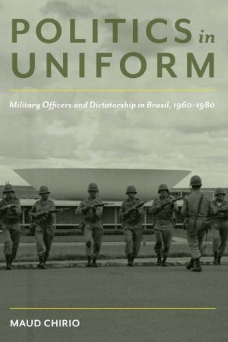 خرید و دانلود نسخه کامل کتاب Politics In Uniform: Military Officers And Dictatorship In Brazil, 1960-1980_68e99412b12a1.jpeg خرید و دانلود نسخه کامل کتاب Politics In Uniform: Military Officers And Dictatorship In Brazil, 1960-1980