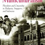 خرید و دانلود نسخه کامل کتاب Politics of Multiculturalism: Pluralism and Citizenship in Malaysia, Singapore, and Indonesia