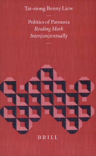 خرید و دانلود نسخه کامل کتاب Politics of Parousia: Reading Mark Inter(Con)Textually (Biblical Interpretation Series)_68e9bd8d07442.jpeg خرید و دانلود نسخه کامل کتاب Politics of Parousia: Reading Mark Inter(Con)Textually (Biblical Interpretation Series)