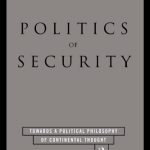 خرید و دانلود نسخه کامل کتاب Politics of Security: Towards a Political Philosophy of Continental Thought