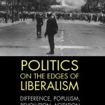 خرید و دانلود نسخه کامل کتاب Politics on the Edges of Liberalism: Difference, Populism, Revolution, Agitation