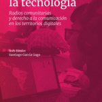 خرید و دانلود نسخه کامل کتاب Politizar la tecnología. Radios comunitarias y derecho a la comunicación en los territorios digitales
