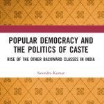 خرید و دانلود نسخه کامل کتاب Popular Democracy and the Politics of Caste: Rise of the Other Backward Classes in India