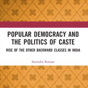 خرید و دانلود نسخه کامل کتاب Popular Democracy and the Politics of Caste: Rise of the Other Backward Classes in India