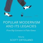 خرید و دانلود نسخه کامل کتاب Popular Modernism and Its Legacies: From Pop Literature to Video Games