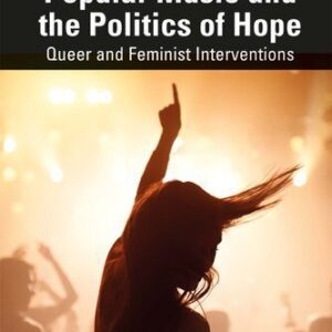 خرید و دانلود نسخه کامل کتاب Popular Music and the Politics of Hope: Queer and Feminist Interventions