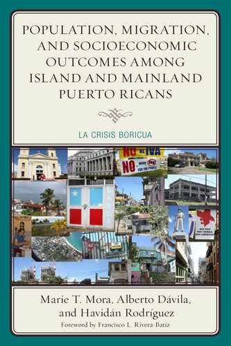 خرید و دانلود نسخه کامل کتاب Population, Migration, and Socioeconomic Outcomes Among Island and Mainland Puerto Ricans: La Crisis Boricua_68e36aa848328.jpeg خرید و دانلود نسخه کامل کتاب Population, Migration, and Socioeconomic Outcomes Among Island and Mainland Puerto Ricans: La Crisis Boricua
