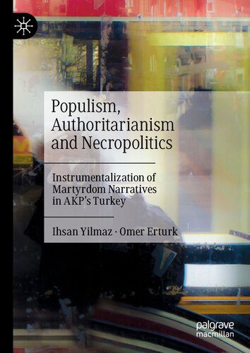 خرید و دانلود نسخه کامل کتاب Populism, Authoritarianism and Necropolitics: Instrumentalization of Martyrdom Narratives in AKP’s Turkey_68e75fadb0e6a.jpeg خرید و دانلود نسخه کامل کتاب Populism, Authoritarianism and Necropolitics: Instrumentalization of Martyrdom Narratives in AKP’s Turkey