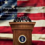 خرید و دانلود نسخه کامل کتاب Porque Lo Decimos Nosotros: Ideal democrático, estrategias de poder y manipulación en el sglo XXI