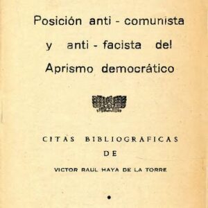خرید و دانلود نسخه کامل کتاب Posición anti-comunista y anti-fascista del Aprismo democrático. Citas bibliográficas de Víctor Raúl Haya de la Torre