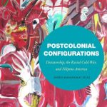 خرید و دانلود نسخه کامل کتاب Postcolonial Configurations: Dictatorship, the Racial Cold War, and Filipino America