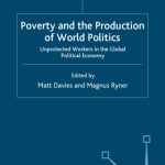 خرید و دانلود نسخه کامل کتاب Poverty and the Production of World Politics: Unprotected Workers in the Global Political Economy