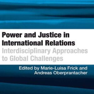 خرید و دانلود نسخه کامل کتاب Power and Justice in International Relations: Interdisciplinary Approaches to Global Challenges