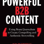 خرید و دانلود نسخه کامل کتاب Powerful B2B Content: Using Brand Journalism to Create Compelling and Authentic Storytelling