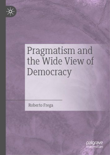 خرید و دانلود نسخه کامل کتاب Pragmatism and the Wide View of Democracy_68fecf9ea8eb6.jpeg خرید و دانلود نسخه کامل کتاب Pragmatism and the Wide View of Democracy