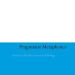 خرید و دانلود نسخه کامل کتاب Pragmatist Metaphysics: An Essay on the Ethical Grounds of Ontology