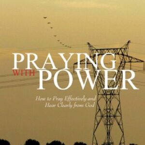 خرید و دانلود نسخه کامل کتاب Praying with Power – How to Pray Effectively and Hear Clearly from God