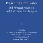 خرید و دانلود نسخه کامل کتاب Preaching after Easter: Mid-Pentecost, Ascension, and Pentecost in Late Antiquity