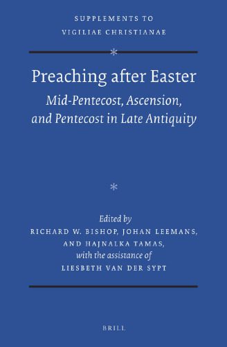 خرید و دانلود نسخه کامل کتاب Preaching after Easter: Mid-Pentecost, Ascension, and Pentecost in Late Antiquity_68deee0815f70.jpeg خرید و دانلود نسخه کامل کتاب Preaching after Easter: Mid-Pentecost, Ascension, and Pentecost in Late Antiquity