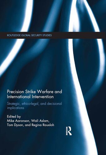 خرید و دانلود نسخه کامل کتاب Precision Strike Warfare and International Intervention: Strategic, Ethico-Legal and Decisional Implications_68f69fe33a02a.jpeg خرید و دانلود نسخه کامل کتاب Precision Strike Warfare and International Intervention: Strategic, Ethico-Legal and Decisional Implications