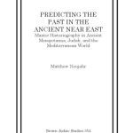خرید و دانلود نسخه کامل کتاب Predicting the Past in the Ancient Near East: Mantic Historiography in Ancient Mesopotamia, Judah, and the Mediterranean World